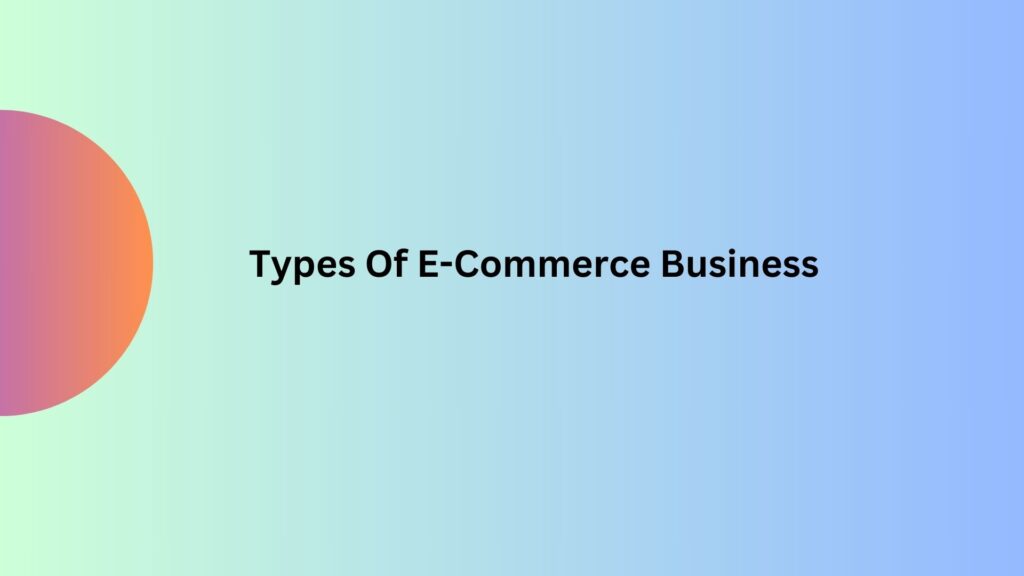 types of E-COMMERCE BUSINESSES