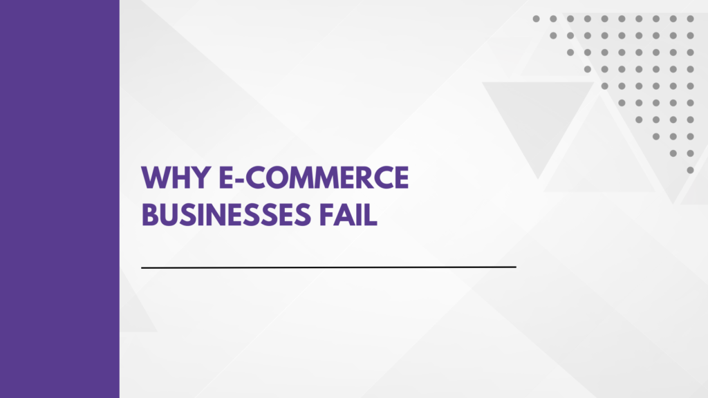 Why e-commerce businesses fail